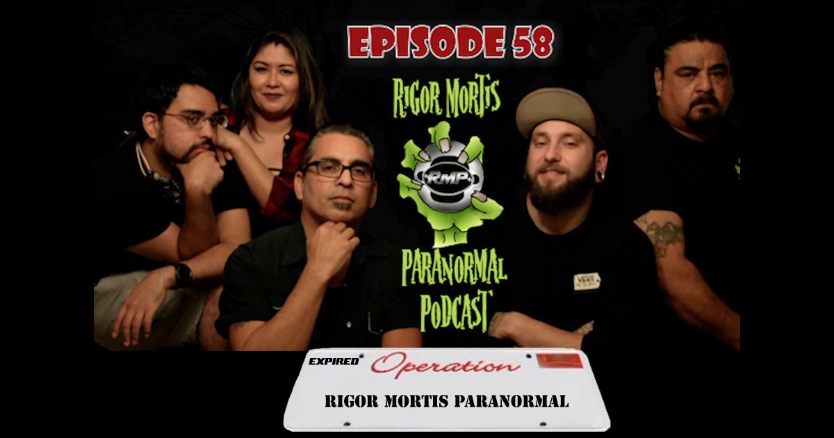 Rigor Mortis Paranormal Podcast Episode 58